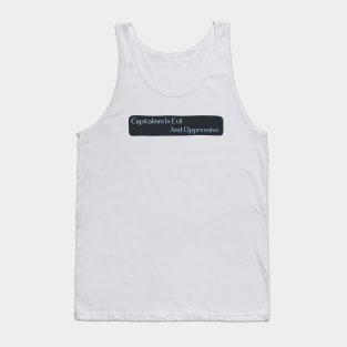 Capitalism Is Evil And Oppressive - Anti Capitalist Tank Top